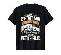 Avant C'Était Moi Le Chef Puis J'Ai EU Une Petite Fille Papy T-Shirt