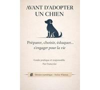 Avant d’adopter : Le guide bienveillant pour choisir le bon chien par Fanfan Conseils