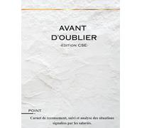 AVANT D’OUBLIER -édition CSE-: Carnet de recensement, suivi et analyse des situations signalées par les salariés.