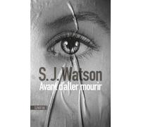 Avant d'aller mourir - Steven J. Watson - Sonatine Eds - broché - Roman