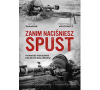 Avant d'appuyer sur la gâchette. - Przemysław Wójtowicz, Artur Panasiuk (Literatur, Geschichte auf Polnisch)