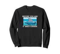 Avant de demander, c'était un amputé de chirurgie d'amputation de requin Sweatshirt
