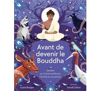 Avant de devenir le Bouddha Jatakas sur la bienveillance, l’amitié et le pardon - Laura Burges - Rabsel - cartonné - Document jeunesse