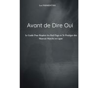 Avant de Dire Oui: Le guide pour repérer les red flags, éviter les mauvaises rencontres et te protéger en dating en ligne