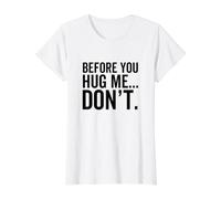 Avant de me Prendre dans tes Bras, ne Soyez Pas drôle, Sarcastique et Antisocial T-Shirt Graphique avec Valeur, Femme, Blanc, XS