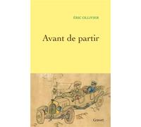 Avant de partir - Eric Ollivier - Grasset - broché - Roman