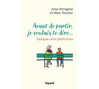 Avant de partir, je voulais te dire... Anne Peregrini (Auteur), Marc Teynier (Auteur)