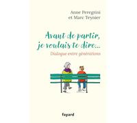 Avant de partir, je voulais te dire...: Dialogue entre générations