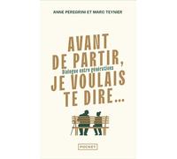 Avant de partir, je voulais te dire... - Dialogue entre générations