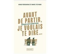 Avant De Partir, Je Voulais Te Dire - Dialogue Entre Générations