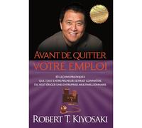 Avant De Quitter Votre Emploi - Robert T. Kiyosaki