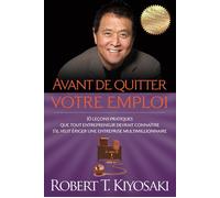 Avant de quitter votre emploi s'il veut ériger une entreprise multimillionnaire - Robert T. Kiyosaki - Un Monde Different - broché - Guide