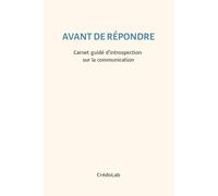 Avant de répondre: Carnet guidé d'introspection sur la communication
