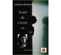 Avant de t'avoir vu - Adalberto Belladone - Lazare Et Capucine Eds - broché - Roman