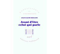 Avant d'être celui qui parle Jean-Claude Rolland (Auteur), J.-B. Pontalis (Préface)
