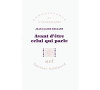 Jean-Claude Rolland – Avant d'être celui qui parle – Préface J.-B. Pontalis – Gallimard, broché
