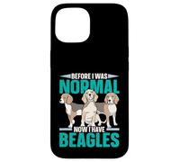 Avant d'être Normale, J'Ai Maintenant Un propriétaire de Chiot Beagles, Amoureux des Chiens Coque pour iPhone 15