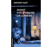 Avant d'étReindre la lumière - Anthony Auzy - Blh Editions - broché - Nouvelles