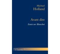 Avant dire Essais sur Blanchot - Michael Holland - Hermann - broché - Essai