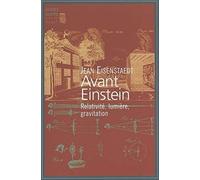 Avant Einstein. Relativité, lumière, gravitation