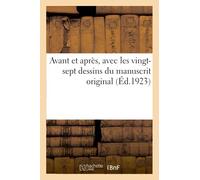 Avant et après – Avec les vingt-sept dessins du manuscrit original