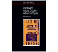 Avant-Garde Art And Criticism In Francoist Spain