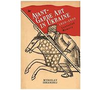 Avant-Garde Art In Ukraine, 1910-1930