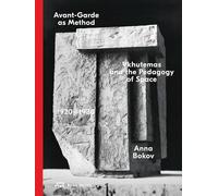 Avant-Garde as Method : Vkhutemas and the Pedagogy of Space 1920-1930 (new edition) /anglais