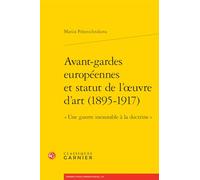 Avant-gardes européennes et statut de l'oeuvre d'art (1895-1917): « Une guerre inexorable à la doctrine »
