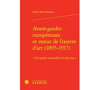 Avant-gardes européennes et statut de l'oeuvre d'art (1895-1917): « Une guerre inexorable à la doctrine »