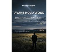AVANT HOLLYWOOD: L'histoire revisitée des OVNI au Québec