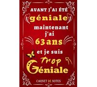 avant j'ai été géniale maintenant j'ai 63 ans et je suis trop géniale: anniversaire 63 ans ,Citation Positive: Idée Cadeau Original Pour Femme, Amie, ... Cadeaux personnalisés, 6x9 pouces, 100 pages