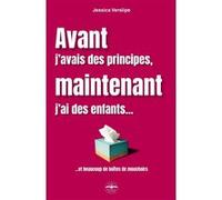 Avant j'avais des principes, maintenant j'ai des enfants... Jessica Verslipe (Auteur)