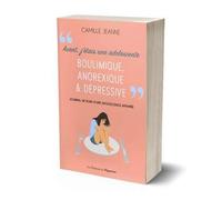 Avant j'étais une adolescente boulimique, anorexique & dépressive - Journal de bord d'une adolescent
