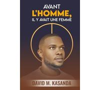 Avant l’Homme, il y avait une Femme