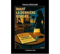 Avant la derniere gorgee... - Patrick Heaulme - Presses Du Midi - broché - Roman