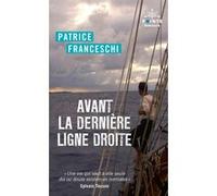Avant la dernière ligne droite Patrice Franceschi (Auteur)