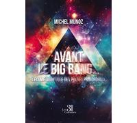 Avant le Big Bang ... L'écume quantique des Pulses primordiaux - Michel Munoz - Trois Colonnes - broché - Essai