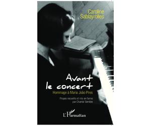 Avant le concert Hommage à Maria Joao Pires - Caroline Sablayrolles - L'harmattan - Livre CD - Essai CD