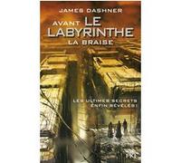 Avant Le labyrinthe - tome 5 La Braise James Dashner (Auteur), Guillaume Fournier (Traduction)