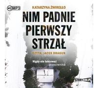 Avant le premier coup de feu - Katarzyna Żwirełło (Hörbuch auf Polnisch)
