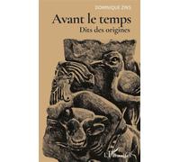 Avant le temps Dits des origines - Dominique Zins - L'harmattan - broché - Roman