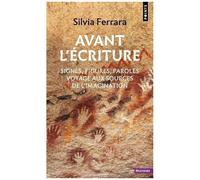 Silvia Ferrara – Avant l'écriture : Signes, figures, paroles – Poche