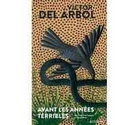 Avant les années terribles Victor del Arbol (Auteur), Claude Bleton (Traduction)