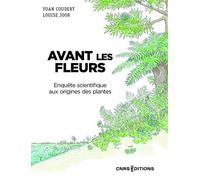 Avant les fleurs - Enquête scientifique aux origines des plantes - Yoan Coudert - Cnrs Eds - broché - Essai