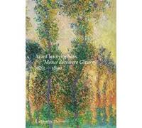 Avant les nymphéas. Monet découvre Giverny Claude Monet (Auteur), Collectif (Auteur)
