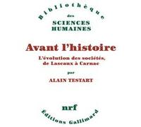 Alain Testart – Avant l'histoire : L'évolution des sociétés, de Lascaux à Carnac – Broché
