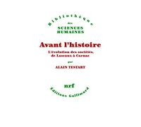 Alain Testart – Avant l'histoire : L'évolution des sociétés, de Lascaux à Carnac – Broché