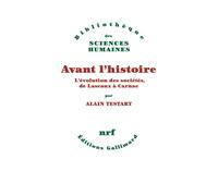 Alain Testart – Avant l'histoire : L'évolution des sociétés, de Lascaux à Carnac – Broché