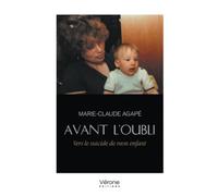 Avant l'oubli - Vers le suicide de mon enfant